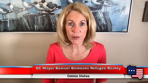 DC Mayor Bowser Bemoans Refugee Reality | Debbie Dishes 8.2.22 Thumbnail