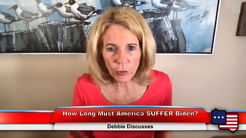 How Long Must America SUFFER Biden? | Debbie Discusses 8.2.22 Thumbnail