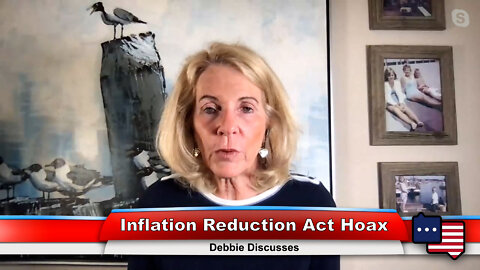 Inflation Reduction Act Hoax | Debbie Discusses 8.8.22 Thumbnail