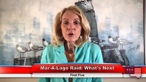 Mar-A-Lago Raid: What’s Next | First Five 8.16.22 Thumbnail