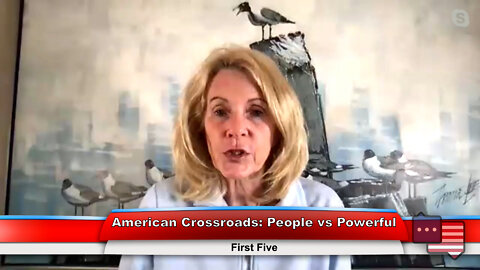 American Crossroads: People vs Powerful | First Five 8.22.22 Thumbnail