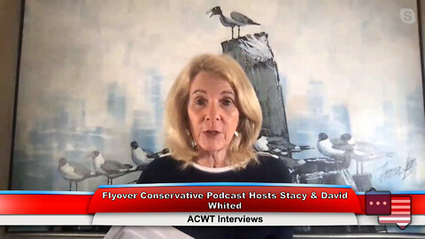 Flyover Conservative Podcast Hosts Stacy & David Whited | ACWT Interviews 8.23.22 Thumbnail