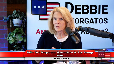 Brits Get Desperate: Gameshow to Pay Energy Bills | Debbie Dishes 9.8.22 Thumbnail