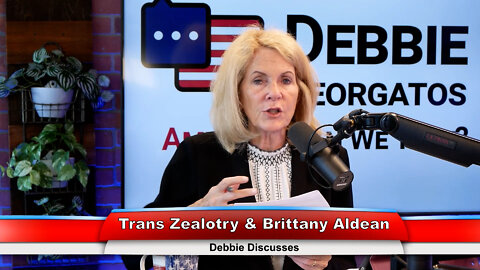 Trans Zealotry & Brittany Aldean | Debbie Discusses 9.7.22 Thumbnail