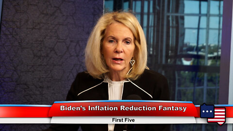 Biden’s Inflation Reduction Fantasy | First Five 9.14.22 Thumbnail