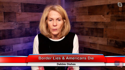 Border Lies & Americans Die | Debbie Dishes 9.19.22 Thumbnail