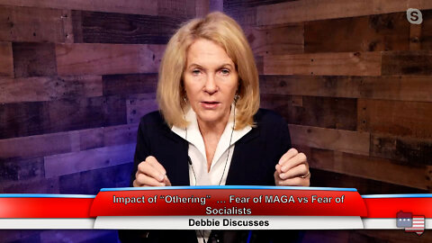 Impact of “Othering”…Fear of MAGA vs Fear of Socialists | Debbie Discusses 9.20.22 Thumbnail