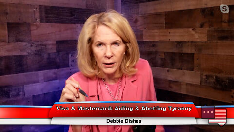 Visa & Mastercard: Aiding & Abetting Tyranny | Debbie Dishes 9.21.22 Thumbnail