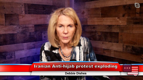 Iranian Anti-hijab protest exploding | Debbie Dishes 9.26.22 Thumbnail