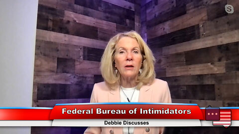Federal Bureau of Intimidators | Debbie Discusses 9.27.22 Thumbnail