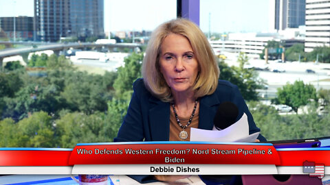 Who Defends Western Freedom? Nord Stream Pipeline & Biden | Debbie Dishes 9.28.22 Thumbnail