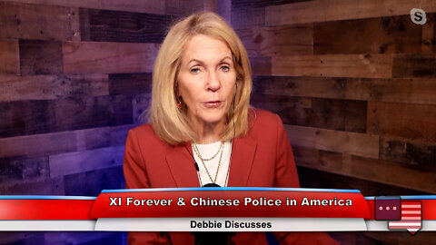 XI Forever & Chinese Police in America | Debbie Discusses 10.3.22 Thumbnail