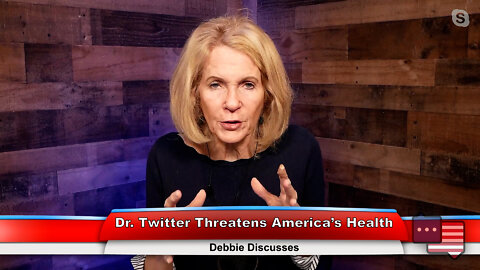 Dr. Twitter Threatens America’s Health | Debbie Discusses 10.10.22 Thumbnail