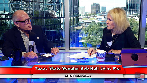 Texas State Senator Bob Hall Joins Me! | ACWT Interviews 11.01.22 Thumbnail
