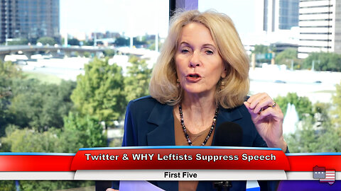 Twitter & WHY Leftists Suppress Speech | First Five 11.02.22 Thumbnail