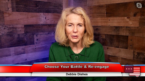 Choose Your Battle & Re-engage | Debbie Dishes 11.09.22 Thumbnail
