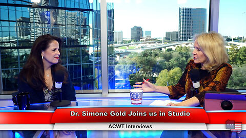 Dr. Simone Gold joins us in studio | ACWT Interviews 11.16.22 Thumbnail
