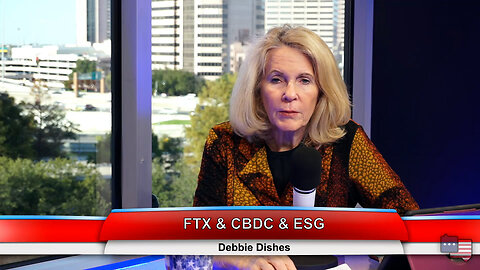 FTX & CBDC & ESG | Debbie Dishes 11.16.22 Thumbnail