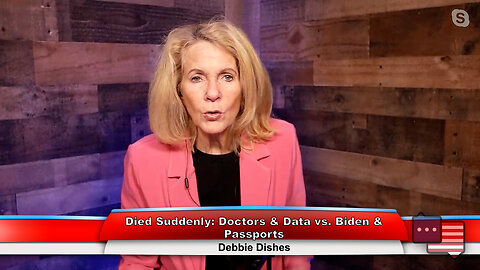 Died Suddenly: Doctors & Data vs. Biden & Passports | Debbie Dishes 11.22.22 Thumbnail
