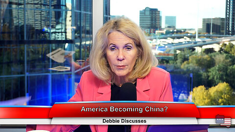 America Becoming China? | Debbie Discusses 11.28.22 Thumbnail