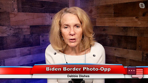 Biden Border Photo-Opp | Debbie Dishes 1.10.23 Thumbnail