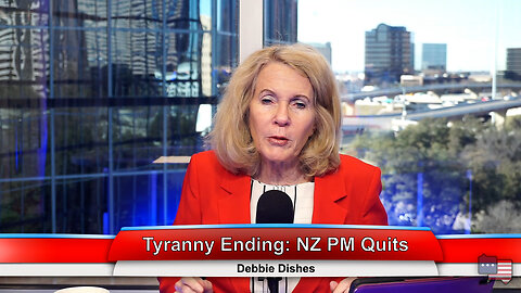 Tyranny Ending: NZ PM Quits | Debbie Dishes 1.23.23 Thumbnail