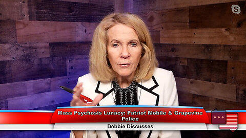 Mass Psychosis Lunacy: Patriot Mobile & Grapevine Police | Debbie Discusses 1.24.23 Thumbnail
