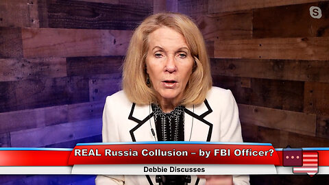 REAL Russia Collusion – by FBI Officer? | Debbie Discusses 1.24.23 Thumbnail
