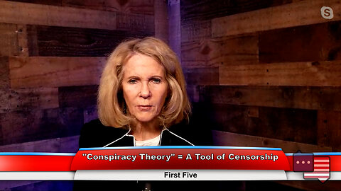“Conspiracy Theory” = A Tool of Censorship | First Five 2.7.23 Thumbnail