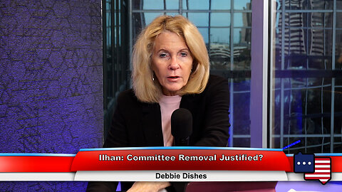 Ilhan: Committee Removal Justified? | Debbie Dishes 2.6.23 Thumbnail
