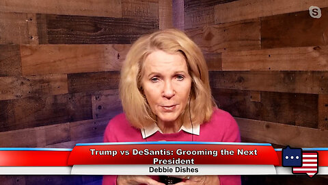 Trump vs DeSantis: Grooming the Next President | Debbie Dishes 2.13.23 Thumbnail