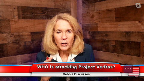 WHO is attacking Project Veritas? | Debbie Discusses 2.14.23 Thumbnail