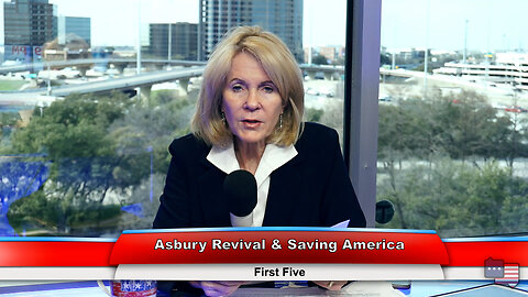 Asbury Revival & Saving America | First Five 2.21.23 Thumbnail