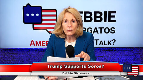 Trump Supports Soros? | Debbie Discusses 2.22.23 Thumbnail
