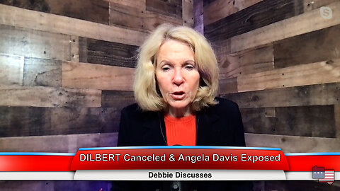 DILBERT Canceled & Angela Davis Exposed | Debbie Discusses 2.27.23 Thumbnail