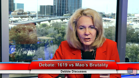 Debate: 1619 vs Mao’s Brutality | Debbie Discusses 3.3.23 Thumbnail