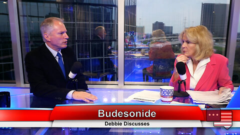 Budesonide | Debbie Discusses 3.7.23 Thumbnail