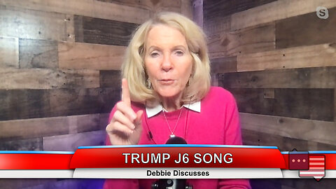 TRUMP J6 SONG | Debbie Discusses 3.13.23 Thumbnail