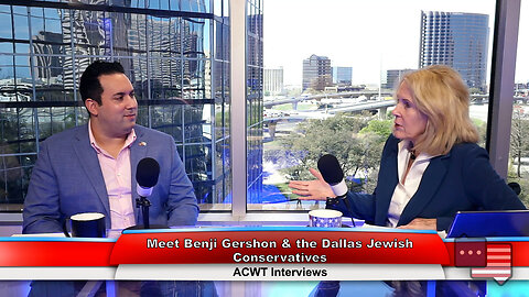 Meet Benji Gershon & the Dallas Jewish Conservatives | ACWT Interviews 3.14.23 Thumbnail