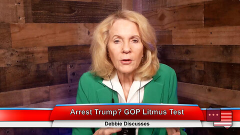 Arrest Trump? GOP Litmus Test | Debbie Discusses 3.20.23 Thumbnail