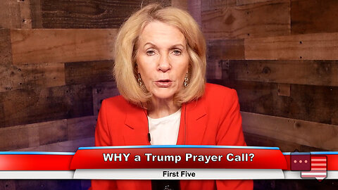WHY a Trump Prayer Call? | First Five 3.21.23 Thumbnail
