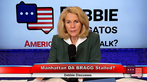 Manhattan DA BRAGG Stalled? | Debbie Discusses 3.22.23 Thumbnail