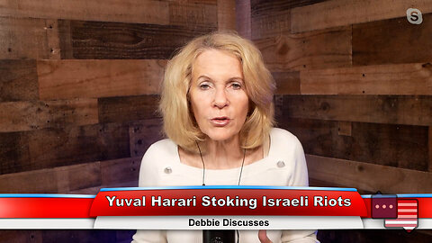 Yuval Harari Stoking Israeli Riots | Debbie Discusses 3.28.23 Thumbnail