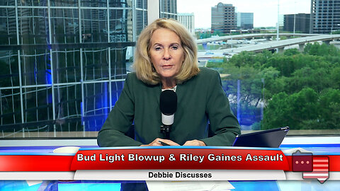 Bud Light Blowup & Riley Gaines Assault | Debbie Discusses 4.10.23 Thumbnail