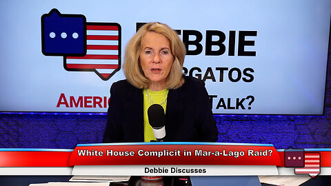 White House Complicit in Mar-a-Lago Raid? | Debbie Discusses 4.12.23 Thumbnail