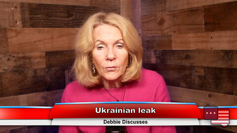 Ukrainian leak | Debbie Discusses 4.17.23 Thumbnail