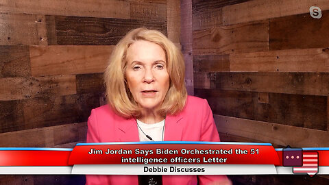 Jim Jordan Says Biden Orchestrated the 51 intelligence officers Letter | Debbie Discusses 4.18.23 Thumbnail