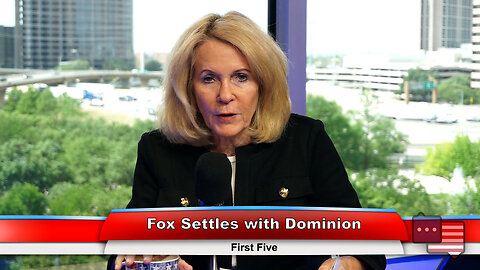 Fox Settles with Dominion | First Five 4.19.23 Thumbnail
