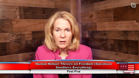 Human Nature Thrives on Freedom (Socialism Smothers Everything) | First Five 5.1.23 Thumbnail