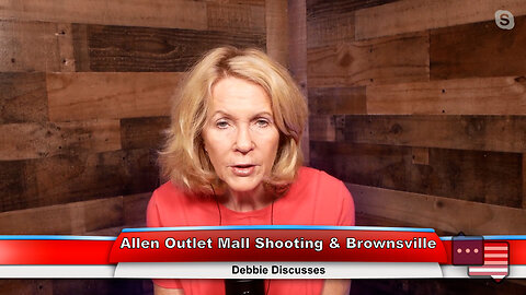 Allen Outlet Mall Shooting & Brownsville | Debbie Discusses 5.8.23 Thumbnail